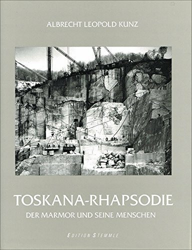 Toskana-Rhapsodie - Der Mamor und seine Menschen