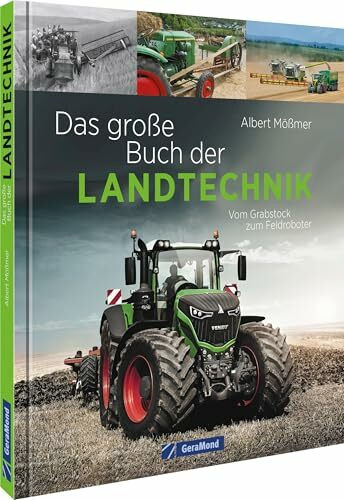 Das große Buch der Landtechnik: Vom Grabstock bis zum Feldroboter