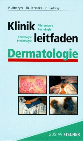 Klinikleitfaden Dermatologie. Angiologie, Andrologie, Allergologie, Proktologie