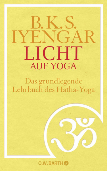 Licht auf Yoga: Das gundlegende Lehrbuch des Hatha-Yoga