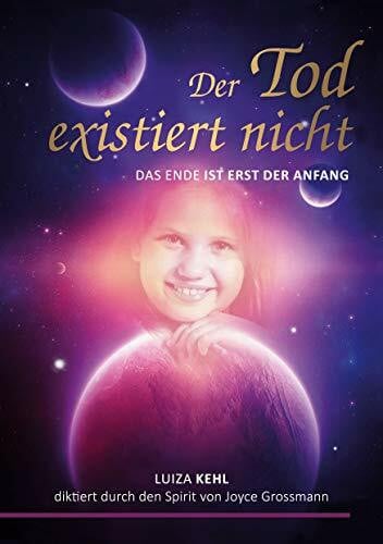 Der Tod existiert nicht: Das Ende ist erst der Anfang