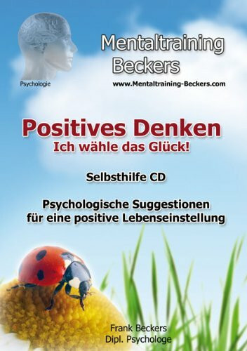 Positives Denken !nicht mehr erhältlich! Völlig überarbeitete Neuauflage erscheint am 12.08.2011