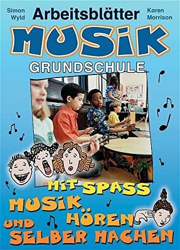 Arbeitsblätter Musik Grundschule: Mit Spass Musik hören und selber machen