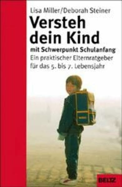 Versteh Dein Kind. Mit Schwerpunkt Schulanfang. Ein praktischer Ratgeber für das 5. bis 7. Lebensjahr