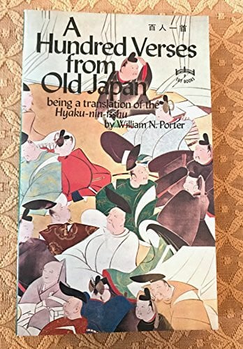 A Hundred Verses from Old Japan: Being a Translation of the Hyaku-Nin-Isshiu: Being a Translation of the Hyaku-Nin-Isshu