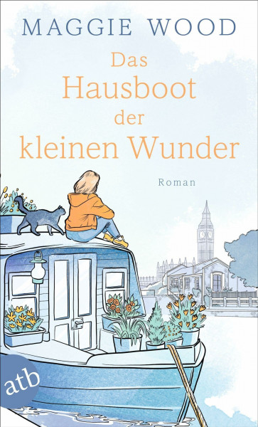 Das Hausboot der kleinen Wunder: Roman