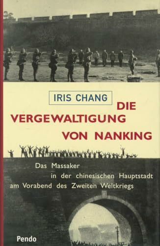 Die Vergewaltigung von Nanking. Das Massaker in der chinesischen Hauptstadt am Vorabend des Zweiten Weltkriegs