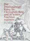 Der Dreissigjährige Krieg im Herzogtum Berg und in seinen Nachbarregionen: Quellen und Forschungen zur bergischen Geschichte, Kunst und Literatur (Bergische Forschungen)