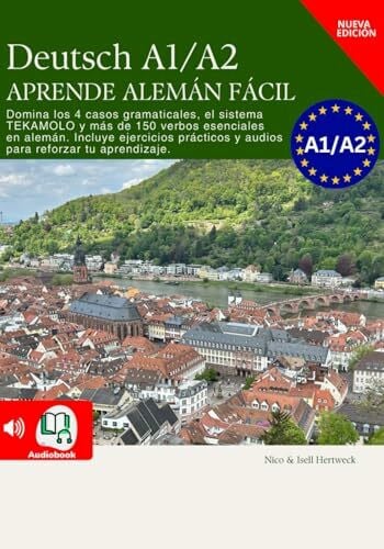 Deutsch A1 A2 APRENDE ALEMÁN FÁCIL: Aprende Alemán Rápido y Efectivo: Tu Guía de 3 Meses con ejercicios de Audio