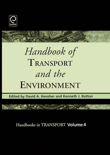 Handbook of Transport and the Environment (Handbooks in Transport, 4, Band 4)