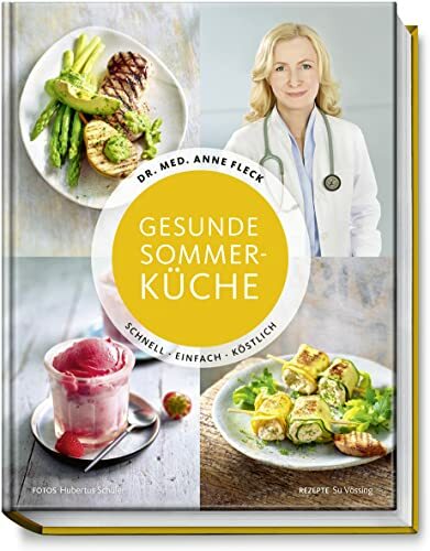 Gesunde Sommerküche - Schnell, Einfach, Köstlich - Mit frischen Rezepten gesund durch die heißen Tage - Smoothies, Suppen, Salate, Gerichte mit Fleisch,... Gesunde Sommerküche - Schnell, Einfach, Köstlich - Mit frischen Rezepten gesund durch die heißen Tage - Smoothies, Suppen, Salate, Gerichte mit Fleisch, Fisch und vegetarisch, Sommerdesserts