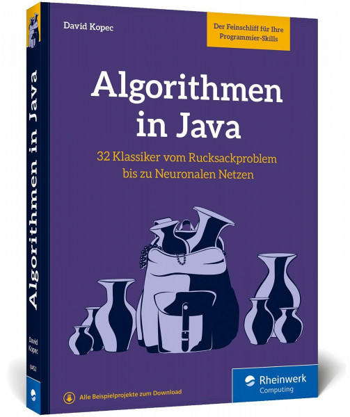 Algorithmen in Java: Das Buch zum Programmieren trainieren. 32 Klassiker der Informatik, von Rucksackproblem bis Neuronale Netze
