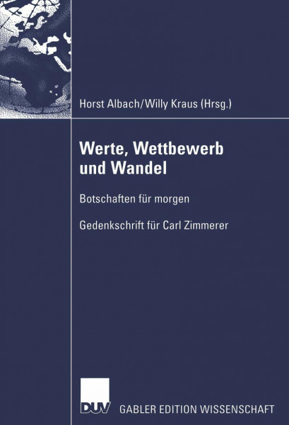 Werte, Wettbewerb und Wandel: Botschaften für morgen ― Gedenkschrift für Carl Zimmerer