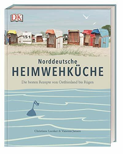 Norddeutsche Heimwehküche: Die besten Rezepte von Ostfriesland bis Rügen.