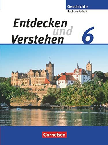 Entdecken und verstehen - Geschichtsbuch - Sachsen-Anhalt - Ausgabe ab 2010 - 6. Schuljahr: Vom Reich der Deutschen bis zum Ausgang des Mittelalters - ... - Ausgabe ab 2010, 6. Schuljahr)