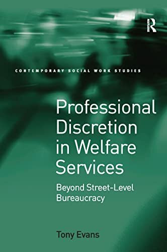 Professional Discretion in Welfare Services: Beyond Street-Level Bureaucracy (Contemporary Social Work Studies)