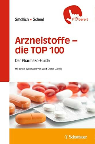 Arzneistoffe TOP 100: Der Pharmako-Guide (griffbereit)