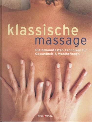 Klassische Massage: Die bekanntesten Techniken für Gesundheit & Wohlbefinden
