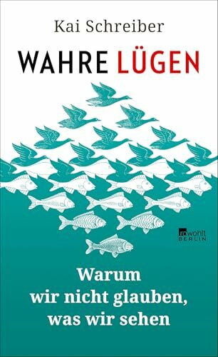 Rowohlt Berlin Wahre Lügen, Warum Wir Nicht Glauben, Was Wir Sehen