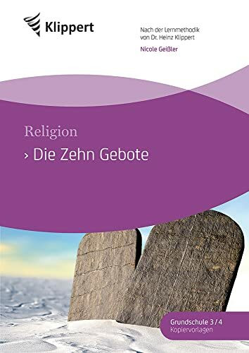 Die Zehn Gebote: Religion 3/4. Fertige Stunden mit Kopiervorlagen (3. und 4. Klasse) (Klippert Grundschule)