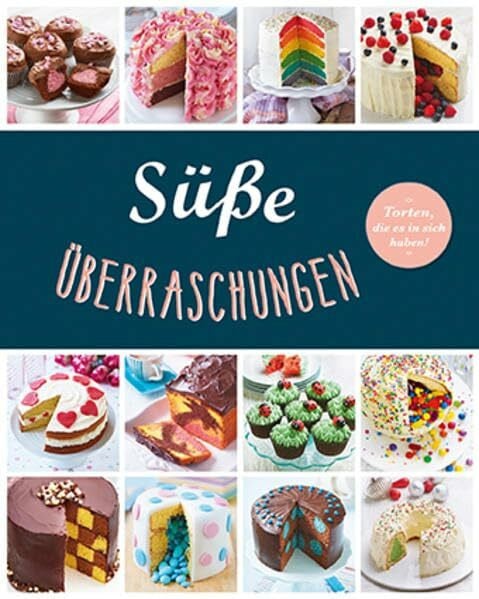 Süße Überraschungen: Torten die es in sich haben!