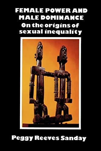 Female Power and Male Dominance: On the Origins of Sexual Inequality Female Power and Male Dominance: On the Origins of Sexual Inequality