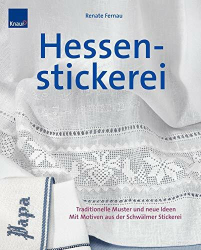 Hessenstickerei: Traditionelle Muster und neue Ideen Mit Motiven aus den Schwälmer Stickerei