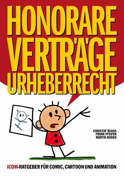 Honorare - Verträge - Urheberrecht: ICOM-Ratgeber für Comic, Cartoon und Animation