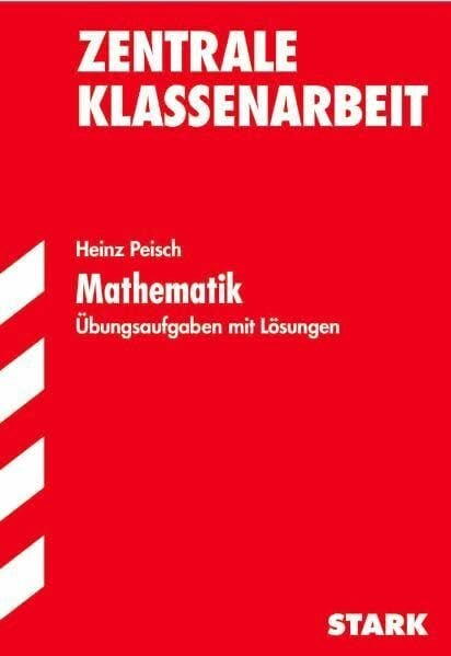 Training Mathematik Mittelstufe: STARK Training Mathematik - Zentrale Klassenarbeit Baden-Württemberg: Übungsaufgaben mit Lösungen