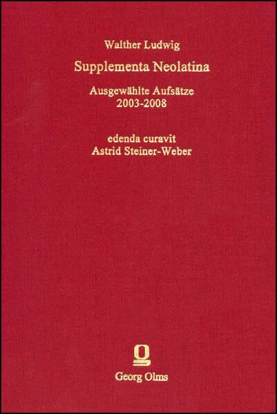 Supplementa Neolatina: Ausgewählte Aufsätze 2003 - 2008, edenda curavit Astrid Steiner-Weber. (Noctes Neolatinae)