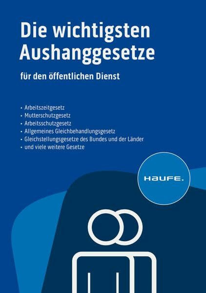 Die wichtigsten Aushanggesetze für den öffentlichen Dienst: Alle relevante Arbeitsschutzvorschriften für den öffentlichen Dienst auf einen Blick