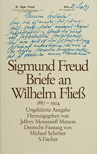 Briefe an Wilhelm Fliess 1887-1904: Ungekürzte Ausgabe: Hrsg. v. Jeffrey M. Masson.