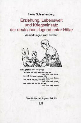 Erziehung, Lebenswelt und Kriegseinsatz der deutschen Jugend unter Hitler. Anmerkungen zur Literatur