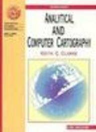 Analytical and Computer Cartography (Prentice Hall Series in Geographic Information Science)