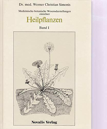 Heilpflanzen: Medizinische-botanische Wesensdarstellungen einzelner Heilpflanzen