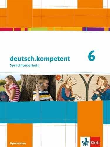 deutsch.kompetent 6: Sprachförderheft Klasse 6 (deutsch.kompetent. Allgemeine Ausgabe ab 2012)