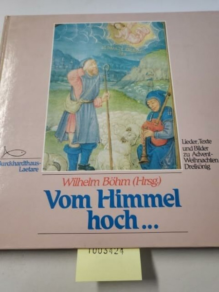 Vom Himmel hoch: Lieder, Texte und Bilder zu Advent - Weihnachten - Dreikönig