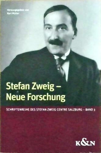 Stefan Zweig - Neue Forschung (Schriftenreihe des Stefan Zweig Zentrum Salzburg)