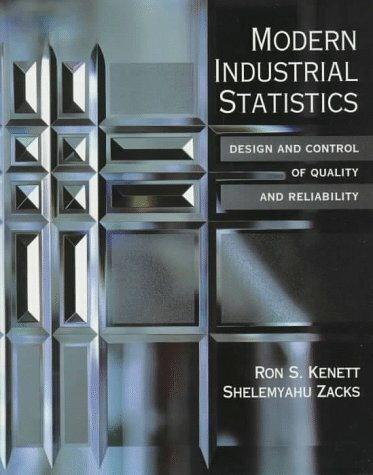 Modern Industrial Statistics: Design and Control of Quality and Reliability: The Design and Control of Quality and Reliability