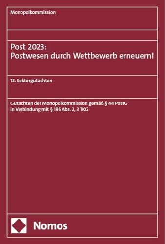 Post 2023: Postwesen durch Wettbewerb erneuern!: 13. Sektorgutachten (Monopolkommission – Sektorgutachten) Post 2023: Postwesen durch Wettbewerb erneuern!: 13. Sektorgutachten (Monopolkommission – Sektorgutachten)