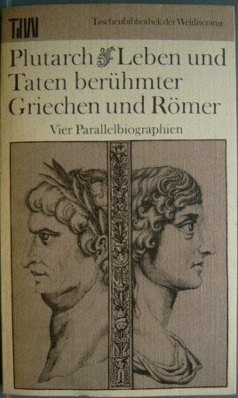 Leben und Taten berühmter Griechen und Römer. Vier Parallelbiographien