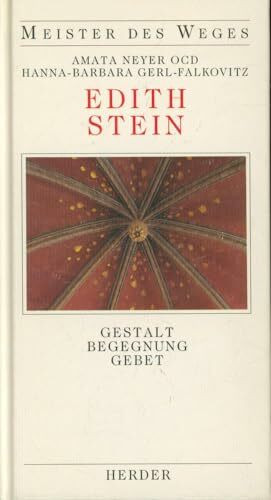 Edith Stein. Gestalt, Begegnung, Gebet