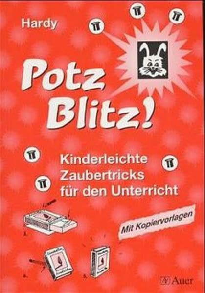 Potz Blitz!: Kinderleichte Zaubertricks für den Unterricht. Mit Kopiervorlagen
