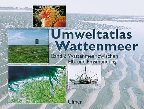 Umweltatlas Wattenmeer, Bd.2, Wattenmeer zwischen Elbmündung und Emsmündung: Wattenmeer zwischen Elb- und Emsmündung (Umweltatlas Wattenmmer)