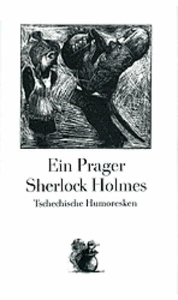 Ein Prager Sherlock Holmes: Tschechische Humoresken, mit Illustrationen
