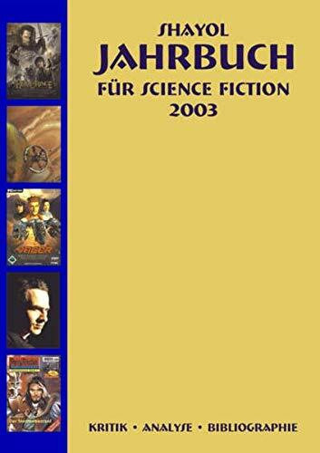 Shayol Jahrbuch zur Science Fiction 2003: Und den anderen phantastischen Genres. Kritik, Analyse, Bibliographie