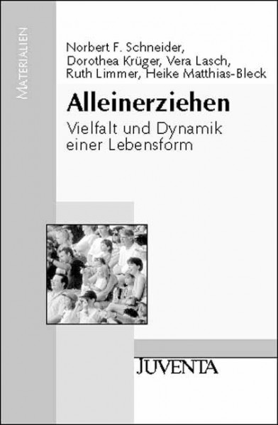 Alleinerziehen: Vielfalt und Dynamik einer Lebensform (Juventa Materialien)