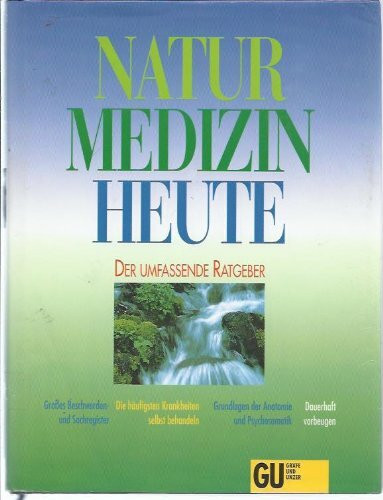 Naturmedizin heute. Der umfassende Ratgeber