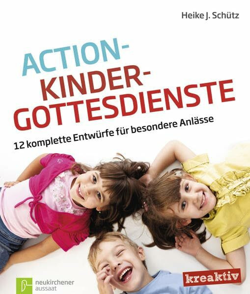 Action-Kindergottesdienste: 12 komplette Entwürfe für besondere Anlässe (KREAKTIV)