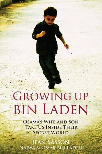 Growing Up Bin Laden: Osama's Wife and Son Take Us Inside Their Secret World